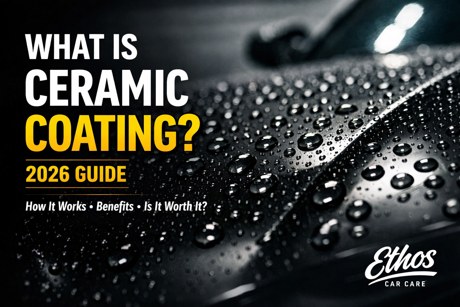 What Is Ceramic Coating? (Complete 2026 Guide)